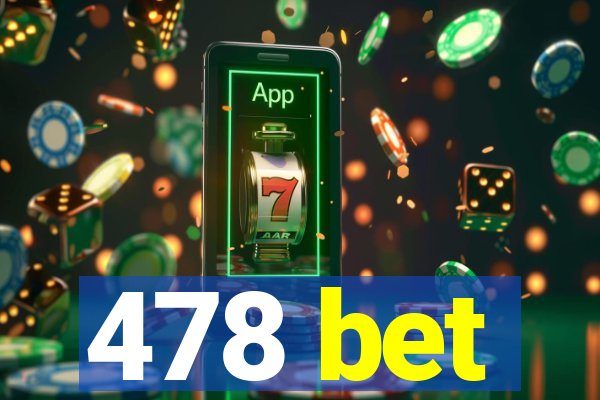 478 bet